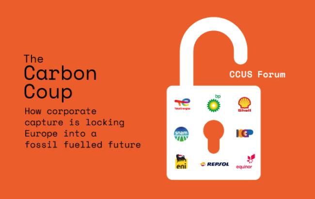 On the top left corner the title text reads "The Carbon Coup". Below it the subheading reads "How corporate capture is locking Europe into a fossil fuelled future" On the right, a white silhouette of a lock has the logos of various fossil fuel companies and lobby groups -on it such as Shell, BP, TotalEnergies, Snam, Eni, Repsol, Equinor and IOGP. At the right, close to the lock, it is written CCUS Forum in white characters
