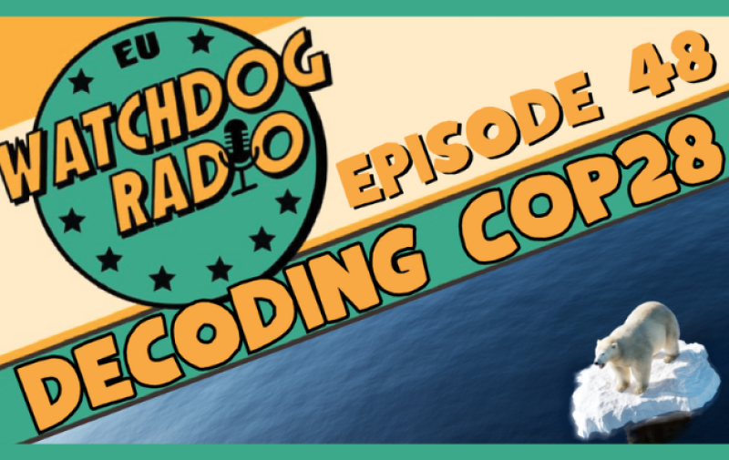 Logo of EU Watchdog Radio, photo of polar bear standing in a melting iceberg and the words: Episode 48 Decoding COP28