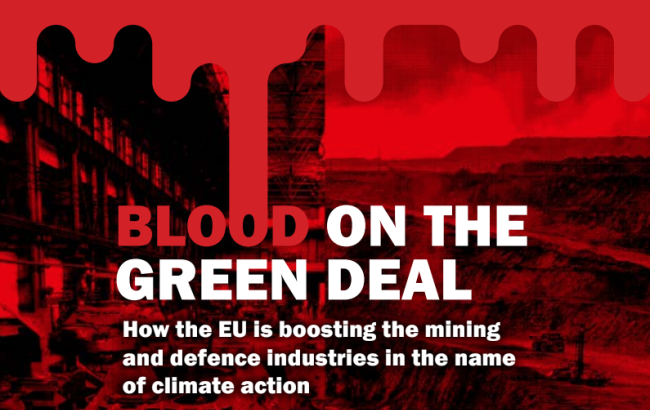 A red image with blood dripping from the top showing tanks and a mine. The text reads "Blood on the Green Deal - How the EU is boosting the mining and defence industries in the name of climate action."